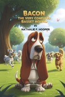BACON THE VERY CONFUSED BASSET HOUND B0FSQ7WJBS Book Cover