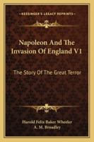 Napoleon and the invasion of England; the story of the great terror Volume 2 935389574X Book Cover