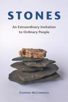Stones: An Extraordinary Invitation to Ordinary People 162586129X Book Cover