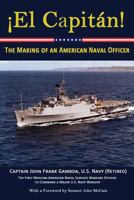 El Capitan! the Making of an American Naval Officer 1937592847 Book Cover