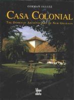 Casa Colonial: The Domestic Architecture of New Granada 9589393055 Book Cover