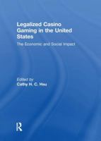 Legalized Casino Gaming in the United States: The Economic and Social Impact 1138979694 Book Cover
