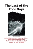 The Last of the Poor Boys: An Exciting Adventure in Living 1934-to ? Mountaineers are always free! 1648011802 Book Cover