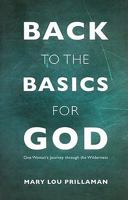 Back to the Basics for God: One Woman's Journey Through the Wilderness 1606048406 Book Cover