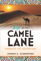 Life in the Camel Lane: Embrace the Adventure 108792345X Book Cover