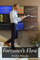 Fortunes's Flow: Preserving and Growing Capital Through Smart Investments and Strategic Wealth Allocation B0DXPMKZQM Book Cover