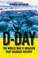 D-Day: The World War II Invasion that Changed History (Scholastic Focus) 0545682509 Book Cover