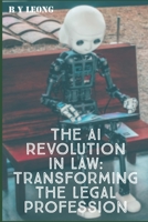 The AI Revolution in Law: Transforming the Legal Profession B0BZ34DPBW Book Cover