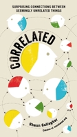Correlated: From Square Dancing and Bumper Stickers to Trekkies and Ketchup, Surprising Connections Between Seemingly Unrelated Things 039916247X Book Cover