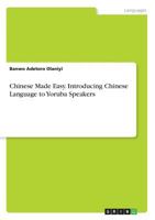 Chinese Made Easy. Introducing Chinese Language to Yoruba Speakers 3668286973 Book Cover