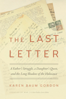 The Last Letter: A Father's Struggle, a Daughter's Quest, and the Long Shadow of the Holocaust 1621907031 Book Cover