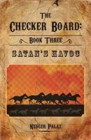 The Checker Board: Book Three: Satan's Havoc 1460226720 Book Cover