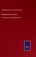 Explorations in Australia: The Journals of John McDouall Stuart 3375090579 Book Cover