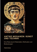 Antike Mosaiken: Kunst und Technik: Eine Reise durch Materialien, Methoden und Bedeutungen (German Edition) 3384470559 Book Cover
