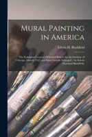 Mural Painting in America: The Scammon Lectures Delivered Before the Art Institute of Chicago, March 1912, and Since Greatly Enlarged 1015109012 Book Cover