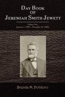 Day Book of Jeremiah Smith Jewett: Volume One January 1, 1854 - December 31, 1869 1456873644 Book Cover