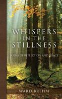 Whispers in the Stillness: Poems of Reflection and Grace 1725684802 Book Cover