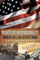 Rights Vs Responsibility: Reconciling Our Rights with Our Responsibility 0692907122 Book Cover