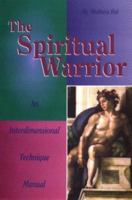 The Spiritual Warrior: An Interdimensional Technique Manual 1887472282 Book Cover