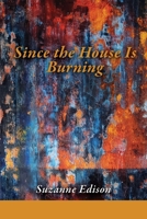 Since the House Is Burning 1936657635 Book Cover