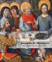 Jacquelin de Montluçon: A Painter in Bourges and Chambéry in the Late Middle Ages (English and French Edition) 8874616619 Book Cover