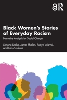 Black Women’s Stories of Everyday Racism: Narrative Analysis for Social Change 1032606606 Book Cover