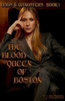 Gods & Gangsters: Book 1 - The Blood Queen of Boston B0GS9FX277 Book Cover