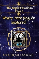 Where Dark Magyck Lingered! (The Magyck Chronicles) B0FJ6YGJ7Q Book Cover