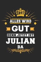 Alles wird gut denn jetzt ist Julian da: Notizbuch gepunktet DIN A5 - 120 Seiten f�r Notizen, Zeichnungen, Formeln Organizer Schreibheft Planer Tagebuch 1695542401 Book Cover