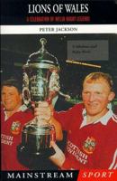 Lions of Wales: A Celebration of Welsh Rugby Legends 184018244X Book Cover