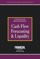 Cash Flow Forecasting and Liquidity (Risk Management Series: Cash Flow Management) 0852974469 Book Cover