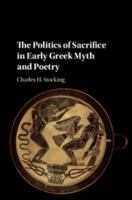 The Politics of Sacrifice in Early Greek Myth and Poetry 1107164265 Book Cover
