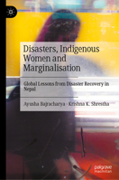 Disasters, Indigenous Peoples and Marginalisation: Global Lessons From Nepal’s Indigenous Women in Disaster Recovery 9819229391 Book Cover