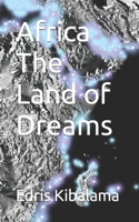 Africa The Land of Dreams B09MC6VGBK Book Cover