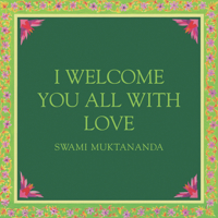 I Welcome You All With Love (Aphorisms by Swami Muktananda) 0911307656 Book Cover