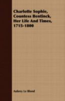 Charlotte Sophie, countess Bentinck, her life and times, 1715-1800 1409792927 Book Cover