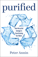 Purified: How Recycled Sewage Is Transforming Our Water 1642832812 Book Cover