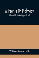 A Treatise on Psalmody: Addressed to the Worshippers of God 9354509894 Book Cover