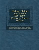 Illahun, Kahun and Gurob: 1889-1890 1149216190 Book Cover