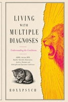 Living With Multiple Diagnoses: Understanding the Conditions B0H77XJZSF Book Cover