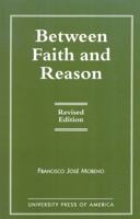 Between Faith and Reason 076180952X Book Cover