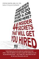 What Does Somebody Have to Do to Get a Job Around Here?: 44 Insider Secrets That Will Get You Hired 0312373341 Book Cover