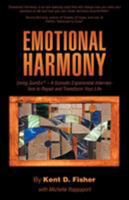 Emotional Harmony: Using Somex - A Somatic Experiential Intervention to Repair and Transform Your Life 1504342305 Book Cover