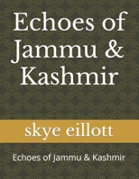 Echoes of Jammu & Kashmir: Echoes of Jammu & Kashmir B0C9S7QKYG Book Cover