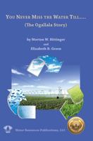 You Never Miss the Water Till: The Ogallalla Story 0918334330 Book Cover