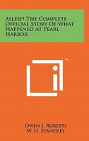 Asleep! the Complete Official Story of What Happened at Pearl Harbor 1258016621 Book Cover