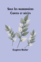 Sous les marronniers: Contes et récits (French Edition) 936251866X Book Cover