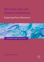 Abortion Law and Political Institutions: Explaining Policy Resistance 3319961683 Book Cover