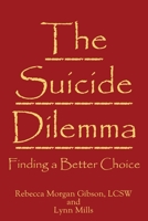 The Suicide Dilemma: Finding a Better Choice 1970022337 Book Cover