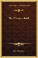 The Piltdown Skull 1425306322 Book Cover